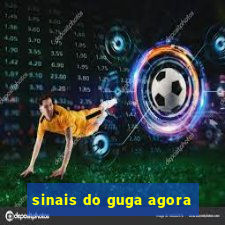 sinais do guga agora